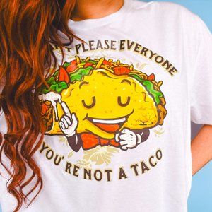 You Can't Please Everyone, You're Not A Taco Oversized Tee
